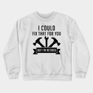 I Could Fix That For You Crewneck Sweatshirt